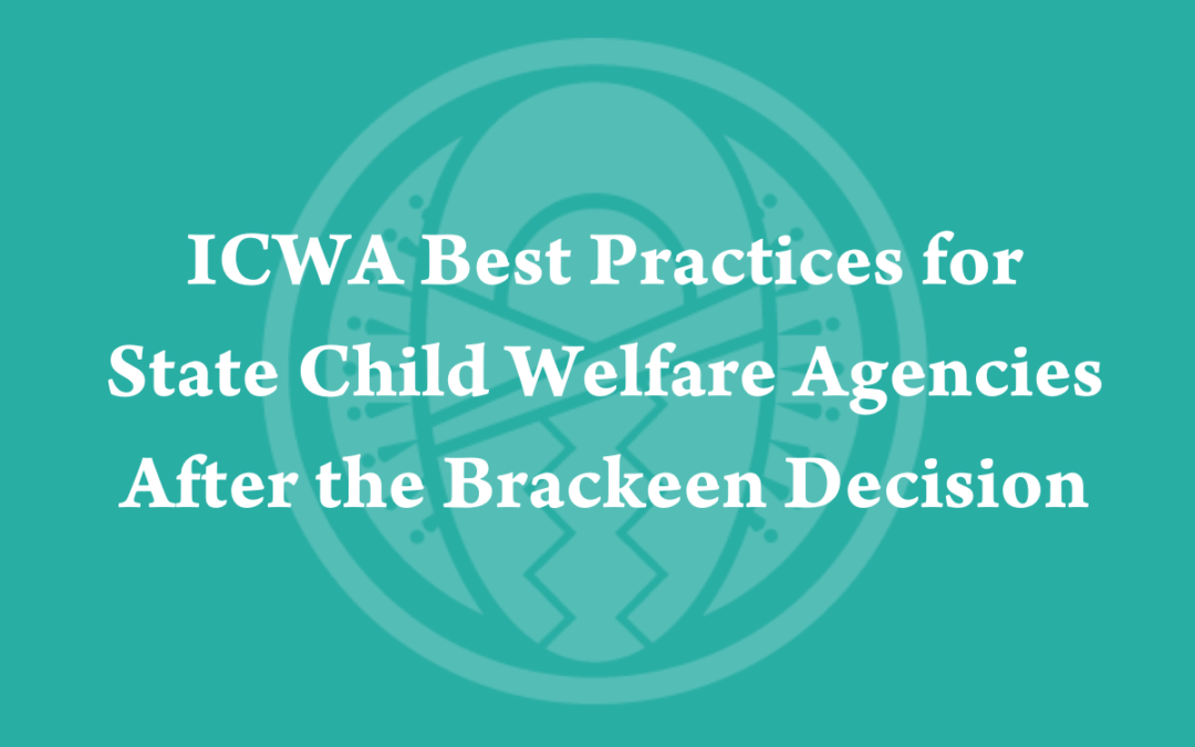 ICWA Best Practices for State Child Welfare Agencies After the Brackeen Decision